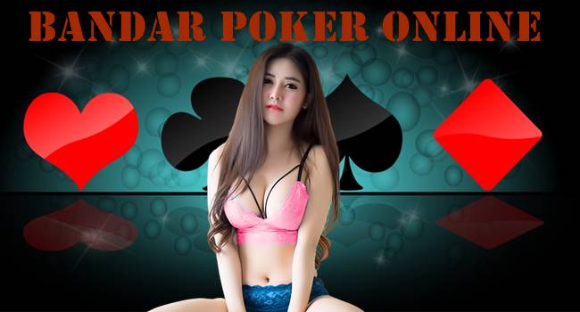 Bandar Poker Online Dan Alasan Memainkan Gamenya